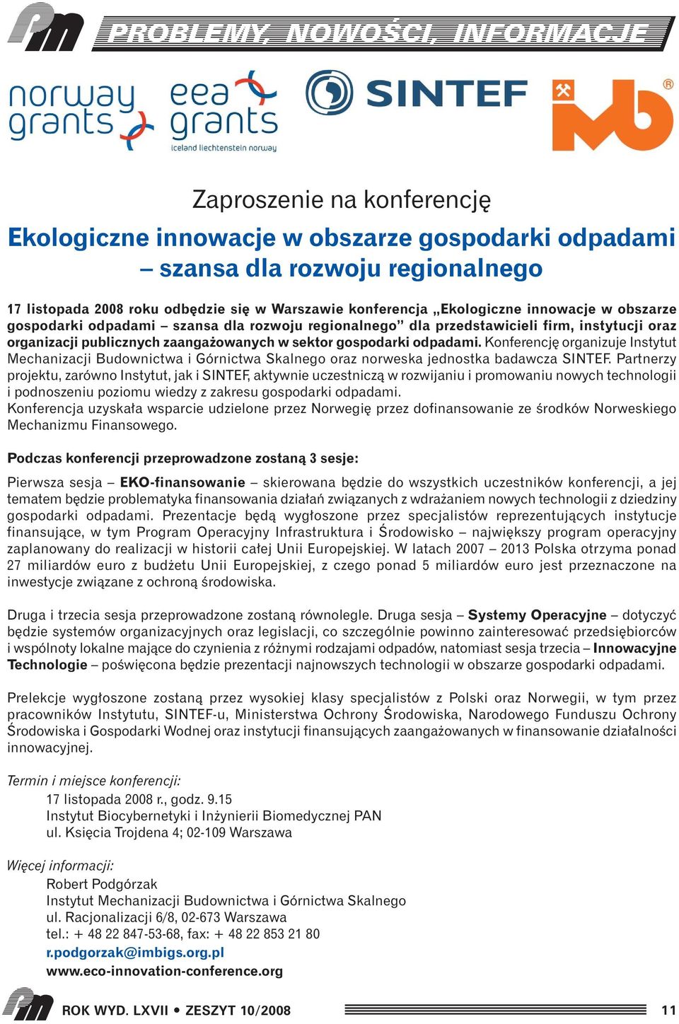 Konferencj organizuje Instytut Mechanizacji Budownictwa i Górnictwa Skalnego oraz norweska jednostka badawcza SINTEF.