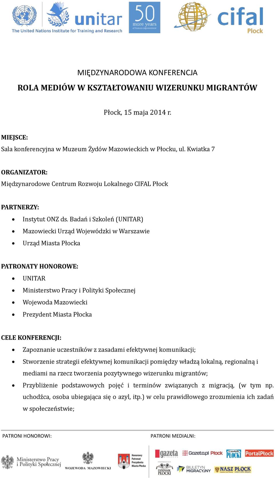 Badan i Szkolen (UNITAR) Mazowiecki Urząd Wojewo dzki w Warszawie Urząd Miasta Płocka PATRONATY HONOROWE: UNITAR Ministerstwo Pracy i Polityki Społecznej Wojewoda Mazowiecki Prezydent Miasta Płocka