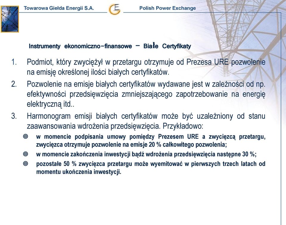 Harmonogram emisji białych certyfikatów może być uzależniony od stanu zaawansowania wdrożenia przedsięwzięcia.