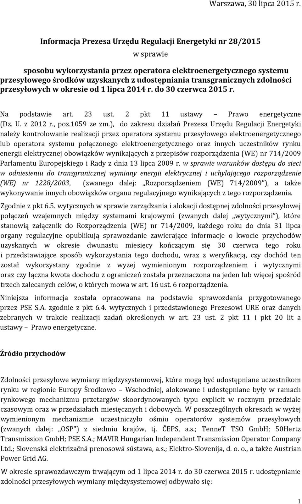 transgranicznych zdolności przesyłowych w okresie od 1 lipca 2014 r. do 30 czerwca 2015 r. Na podstawie art. 23 ust. 2 pkt 11 ustawy Prawo energetyczne (Dz. U. z 2012 r., poz.1059 ze zm.