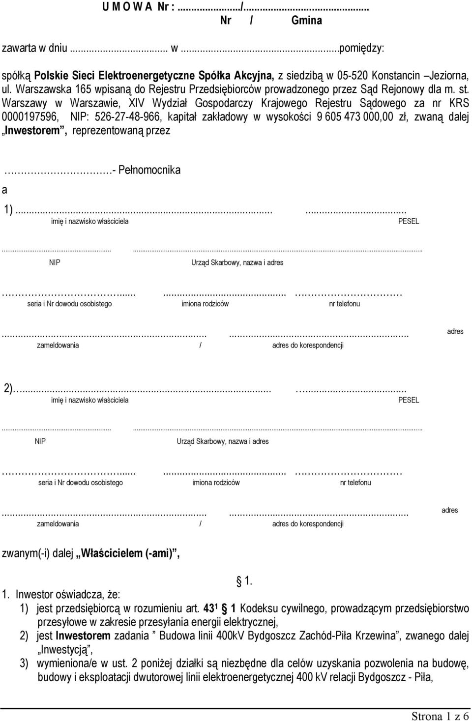 Warszawy w Warszawie, XIV Wydział Gospodarczy Krajowego Rejestru Sądowego za nr KRS 0000197596, NIP: 526-27-48-966, kapitał zakładowy w wysokości 9 605 473 000,00 zł, zwaną dalej Inwestorem,