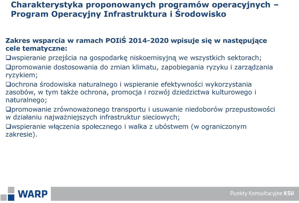 naturalnego i wspieranie efektywności wykorzystania zasobów, w tym także ochrona, promocja i rozwój dziedzictwa kulturowego i naturalnego; promowanie