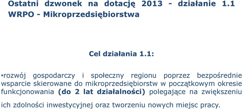 1: rozwój gospodarczy i społeczny regionu poprzez bezpośrednie wsparcie skierowane do