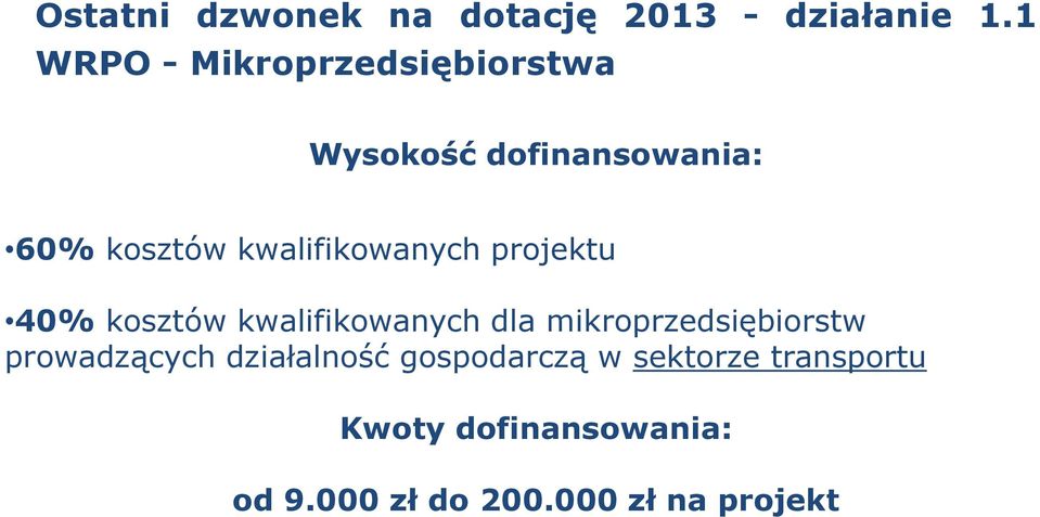 kwalifikowanych projektu 40% kosztów kwalifikowanych dla mikroprzedsiębiorstw