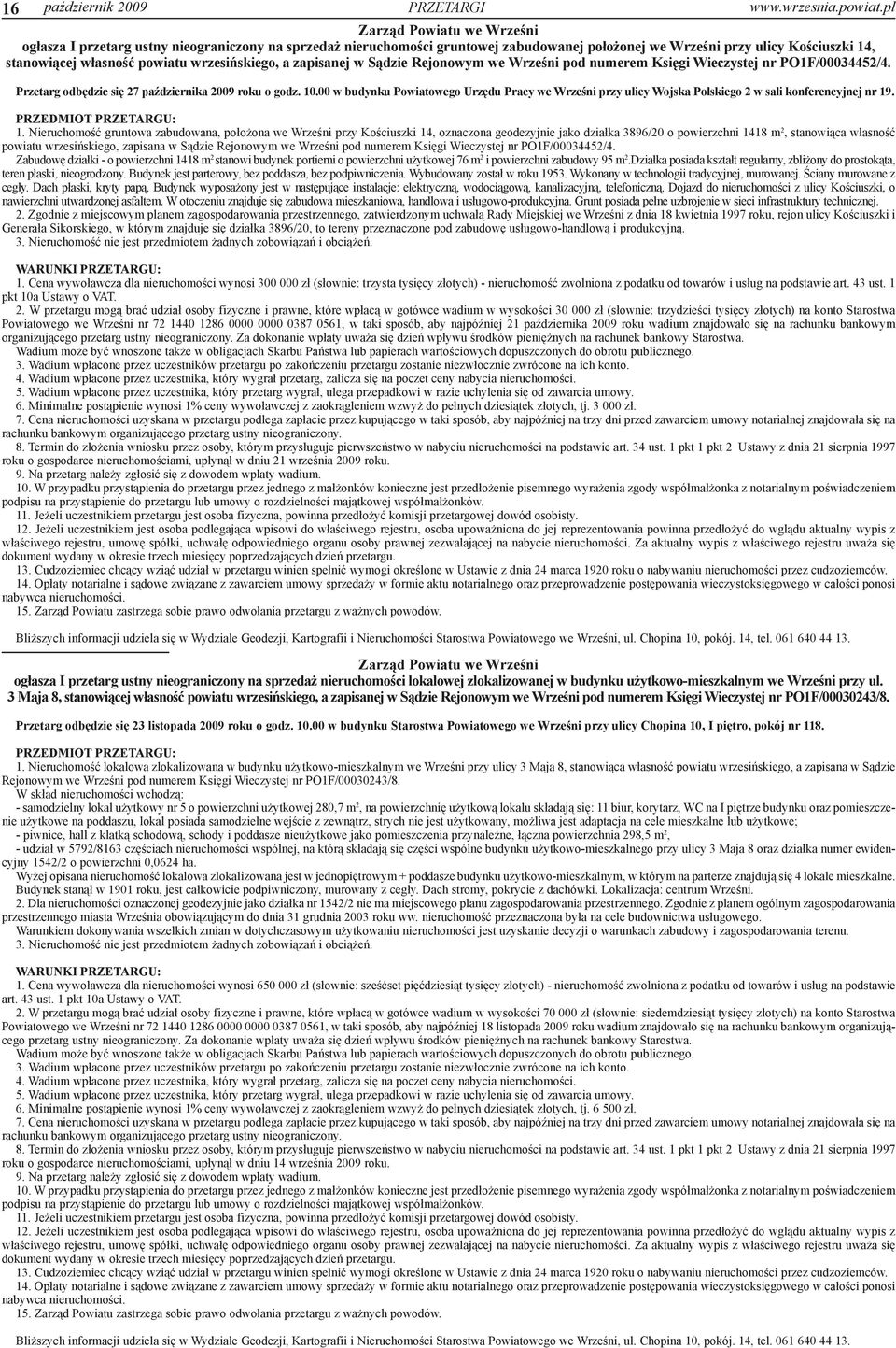 stanowi¹cej w³asnoœæ powiatu wrzesiñskiego, a zapisanej w S¹dzie Rejonowym we Wrzeœni pod numerem Ksiêgi Wieczystej nr PO1F/00034452/4. Przetarg odbêdzie siê 27 paÿdziernika 2009 roku o godz. 10.