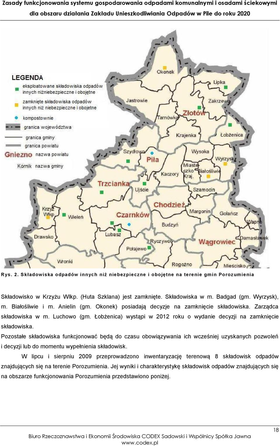 Pozostałe składowiska funkcjonować będą do czasu obowiązywania ich wcześniej uzyskanych pozwoleń i decyzji lub do momentu wypełnienia składowisk.