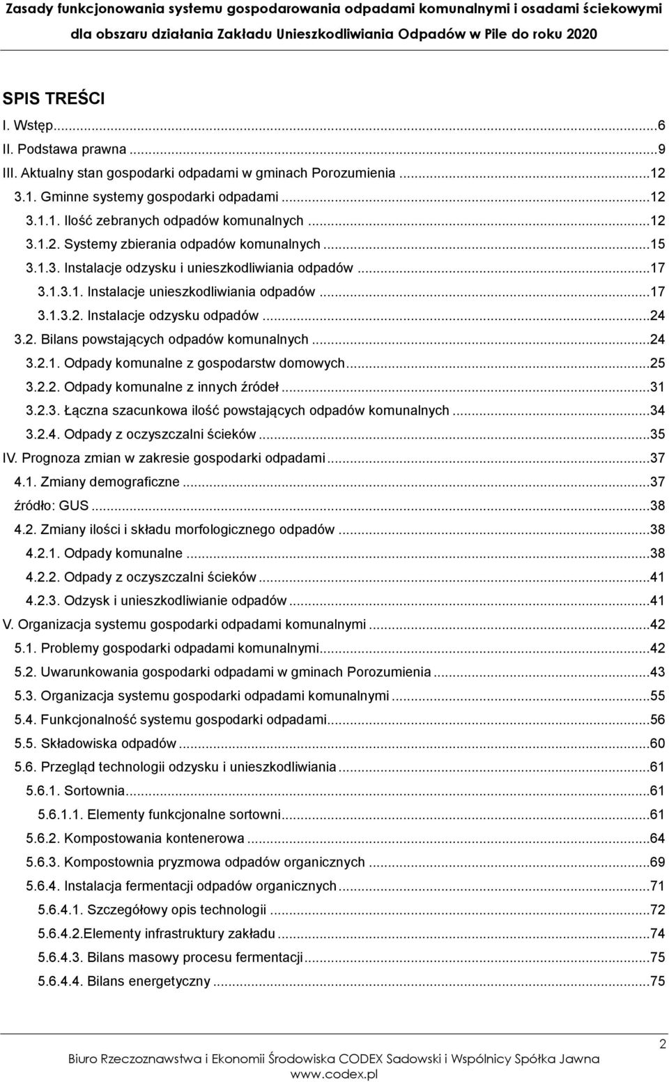 .. 24 3.2. Bilans powstających odpadów komunalnych... 24 3.2.1. Odpady komunalne z gospodarstw domowych... 25 3.2.2. Odpady komunalne z innych źródeł... 31 3.2.3. Łączna szacunkowa ilość powstających odpadów komunalnych.