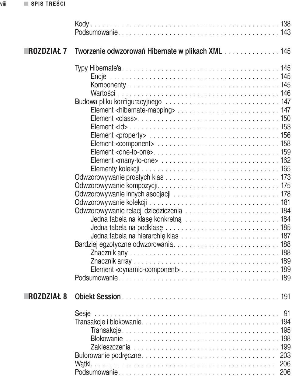 ........................................ 146 Budowa pliku konfiguracyjnego............................. 147 Element <hibernate-mapping>.......................... 147 Element <class>.................................... 150 Element <id>.