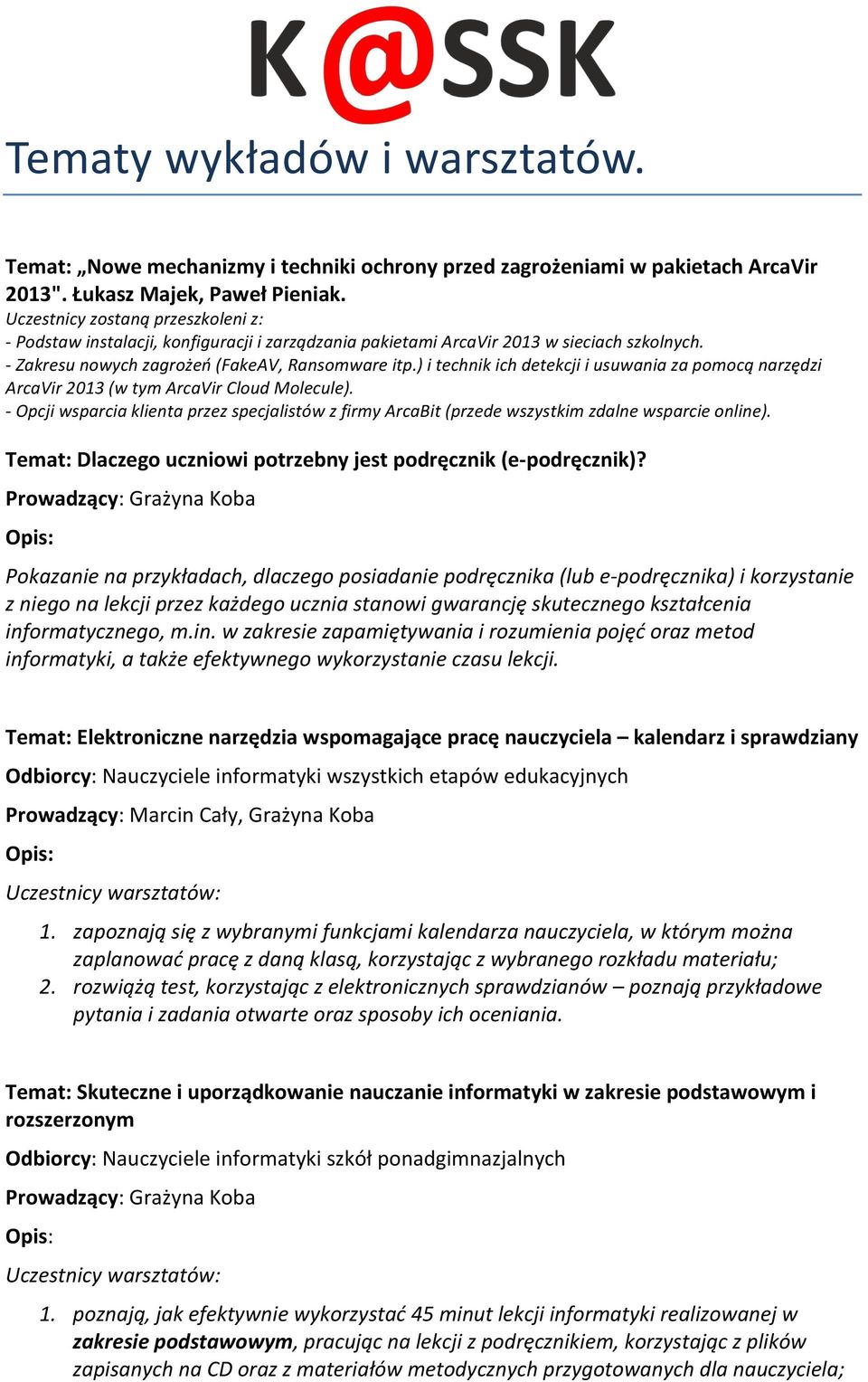 ) i technik ich detekcji i usuwania za pomocą narzędzi ArcaVir 2013 (w tym ArcaVir Cloud Molecule).