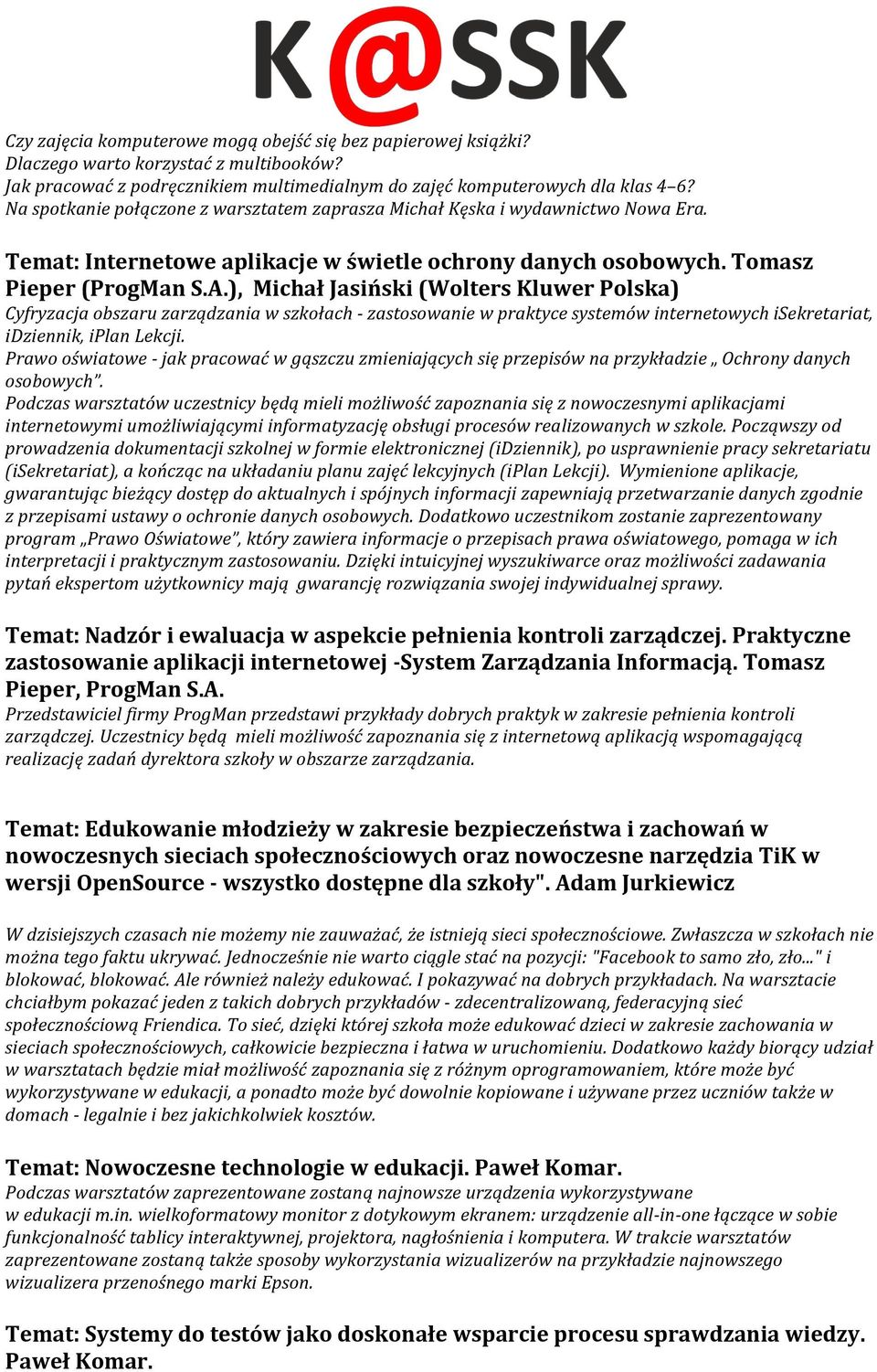 ), Michał Jasiński (Wolters Kluwer Polska) Cyfryzacja obszaru zarządzania w szkołach - zastosowanie w praktyce systemów internetowych isekretariat, idziennik, iplan Lekcji.