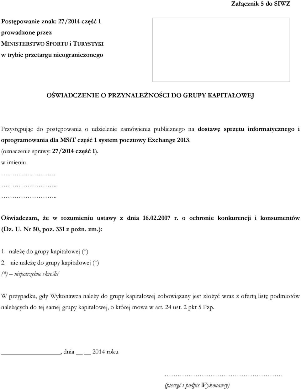 02.2007 r. o ochronie konkurencji i konsumentów (Dz. U. Nr 50, poz. 331 z poźn. zm.): 1. należę do grupy kapitałowej (*) 2.