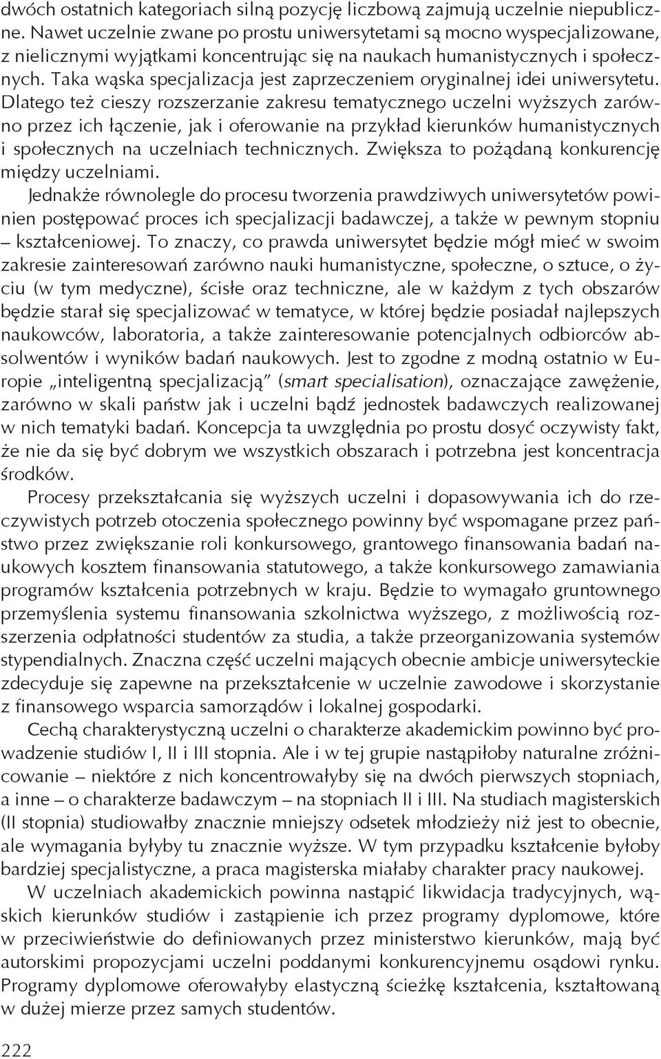 Taka w ska specjalizacja jest zaprzeczeniem oryginalnej idei uniwersytetu.