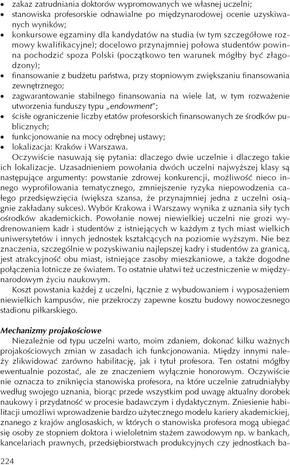 stopniowym zwi kszaniu finansowania zewn trznego; zagwarantowanie stabilnego finansowania na wiele lat, w tym rozwa enie utworzenia funduszy typu endowment ; cis e ograniczenie liczby etatów