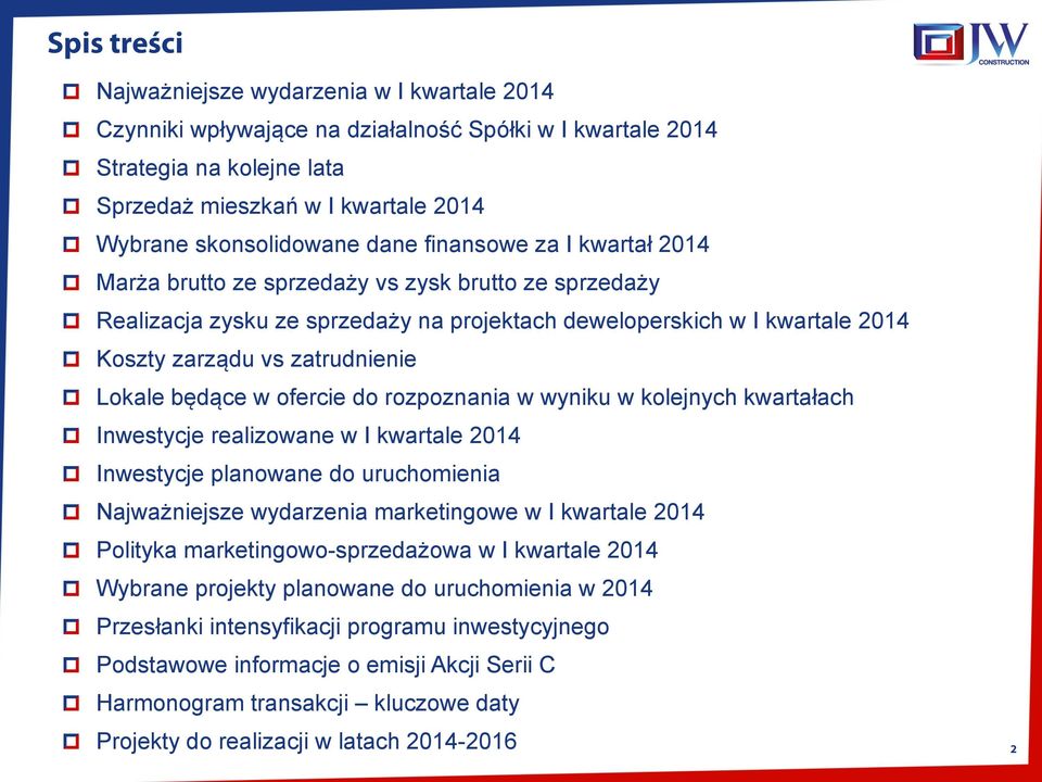 Koszty zarządu vs zatrudnienie! Lokale będące w ofercie do rozpoznania w wyniku w kolejnych kwartałach! Inwestycje realizowane w I kwartale 2014! Inwestycje planowane do uruchomienia!