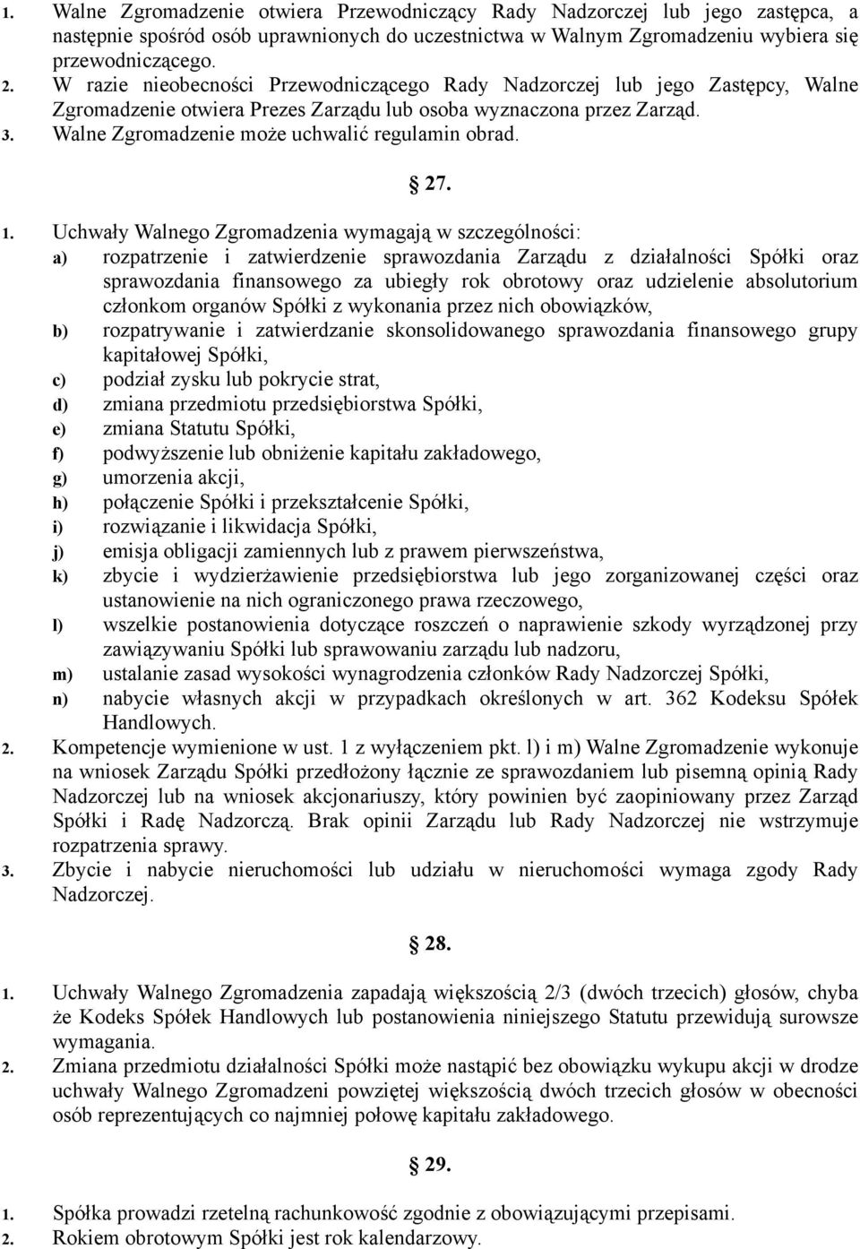 Walne Zgromadzenie może uchwalić regulamin obrad. 27. 1.