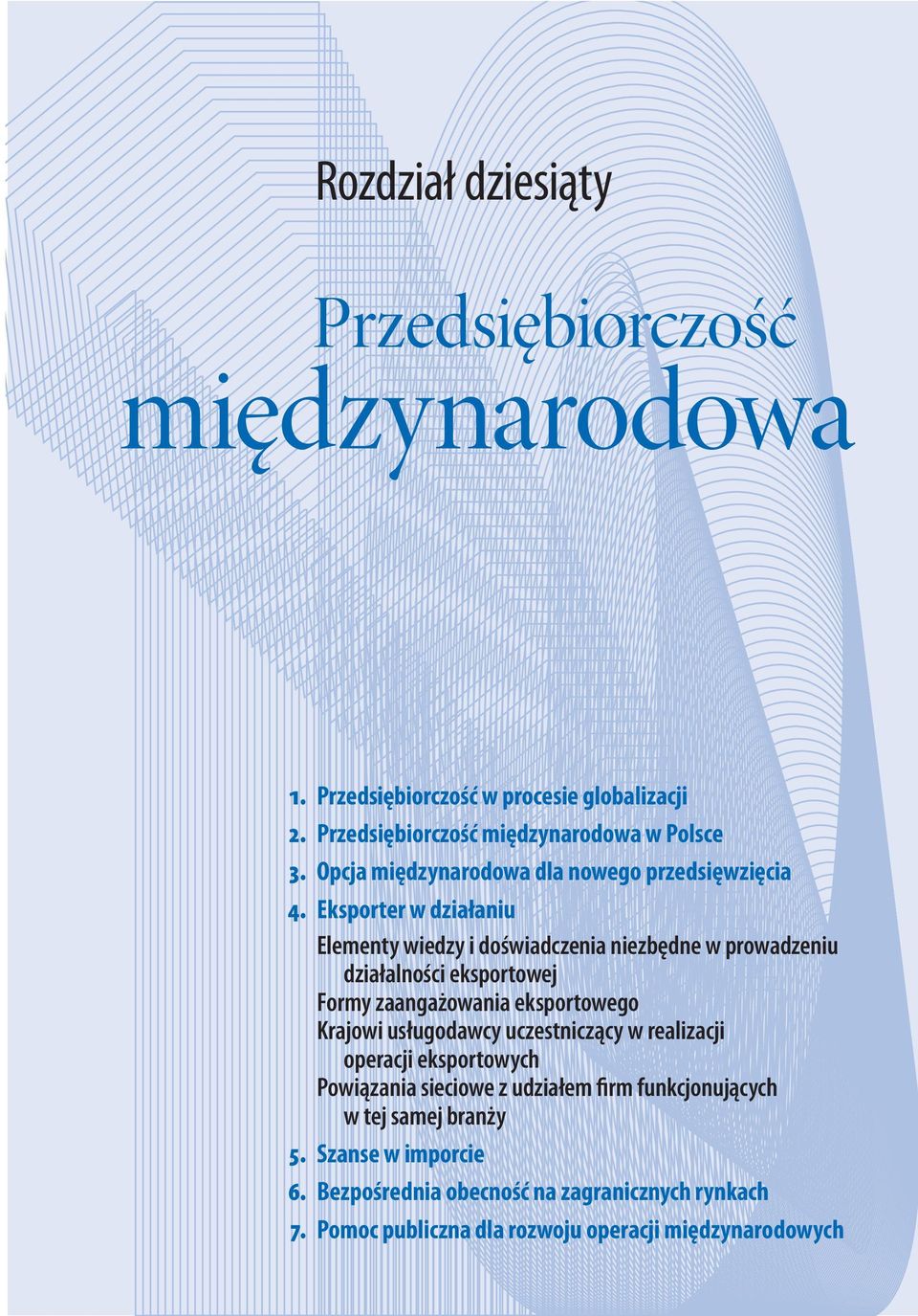 Eksporter w działaniu Elementy wiedzy i doświadczenia niezbędne w prowadzeniu działalności eksportowej Formy zaangażowania eksportowego Krajowi