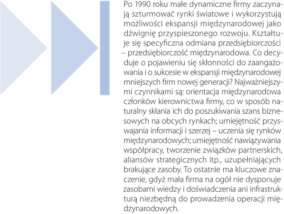 Co decyduje o pojawieniu się skłonności do zaangażowania i o sukcesie w ekspansji międzynarodowej mniejszych firm nowej generacji?