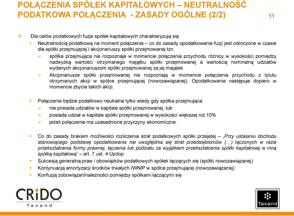 spółka przejmująca nie rozpoznaje w momencie połączenia przychodu różnicy w wysokości pomiędzy nadwyżką wartości otrzymanego majątku spółki przejmowanej a wartością nominalną udziałów wydanych