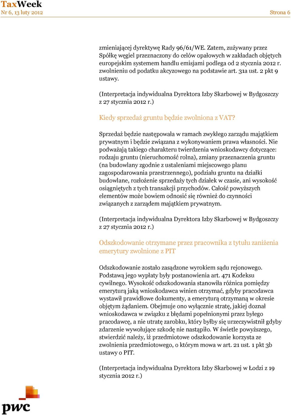 zwolnieniu od podatku akcyzowego na podstawie art. 31a ust. 2 pkt 9 ustawy. (Interpretacja indywidualna Dyrektora Izby Skarbowej w Bydgoszczy z 27 stycznia 2012 r.