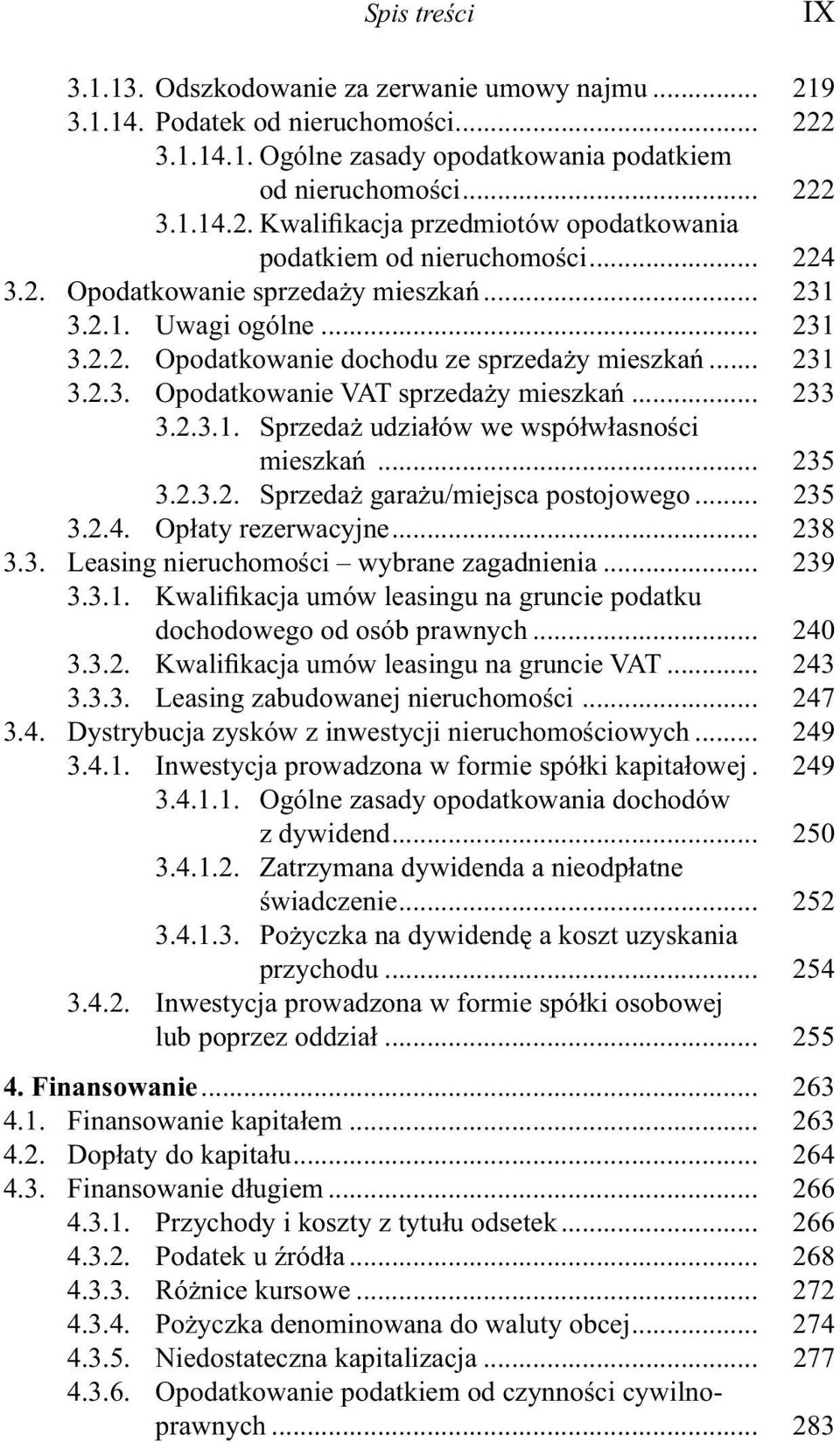 .. 235 3.2.3.2. Sprzedaż garażu/miejsca postojowego... 235 3.2.4. Opłaty rezerwacyjne... 238 3.3. Leasing nieruchomości wybrane zagadnienia... 239 3.3.1.