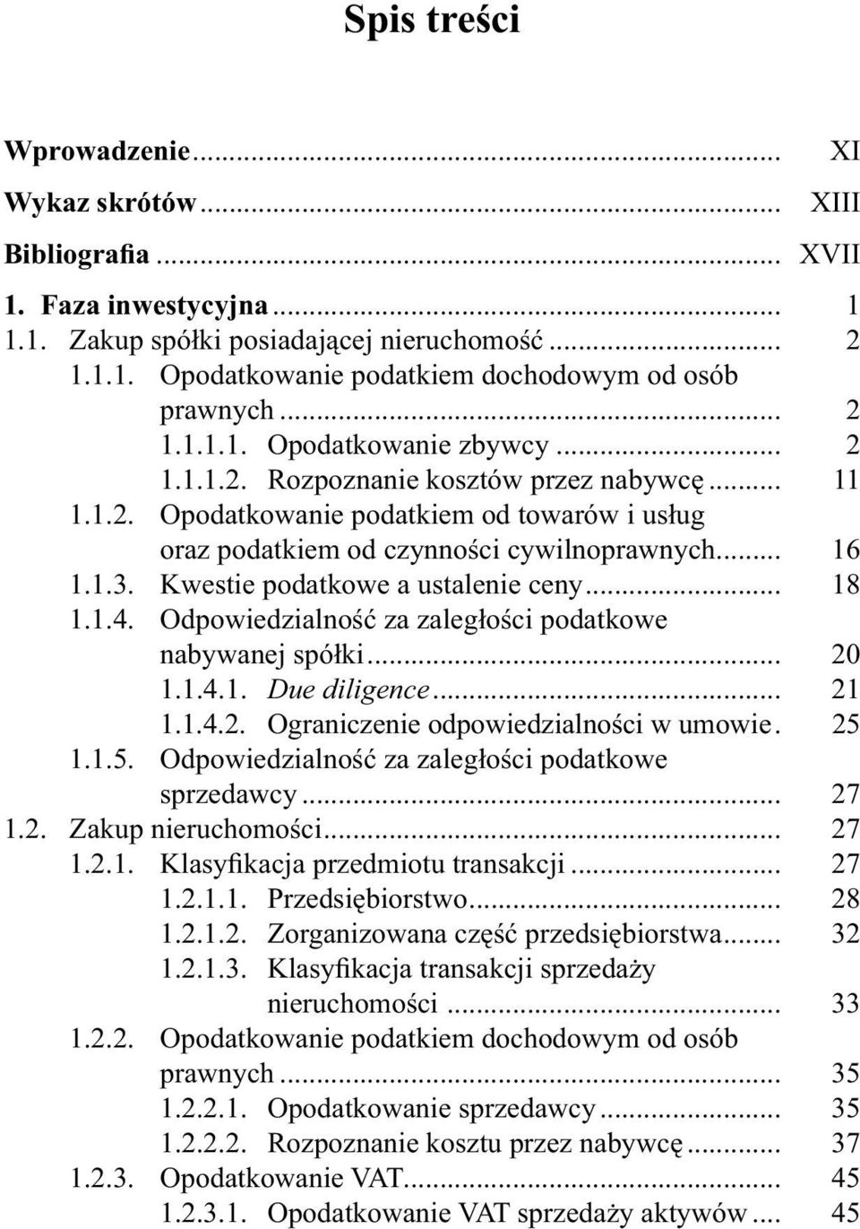 Kwestie podatkowe a ustalenie ceny... 18 1.1.4. Odpowiedzialność za zaległości podatkowe nabywanej spółki... 20 1.1.4.1. Due diligence... 21 1.1.4.2. Ograniczenie odpowiedzialności w umowie. 25 