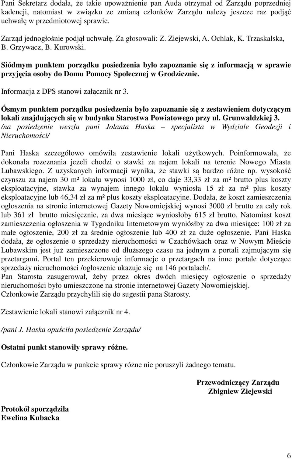 Ósmym punktem porządku posiedzenia było zapoznanie się z zestawieniem dotyczącym lokali znajdujących się w budynku Starostwa Powiatowego przy ul. Grunwaldzkiej 3.