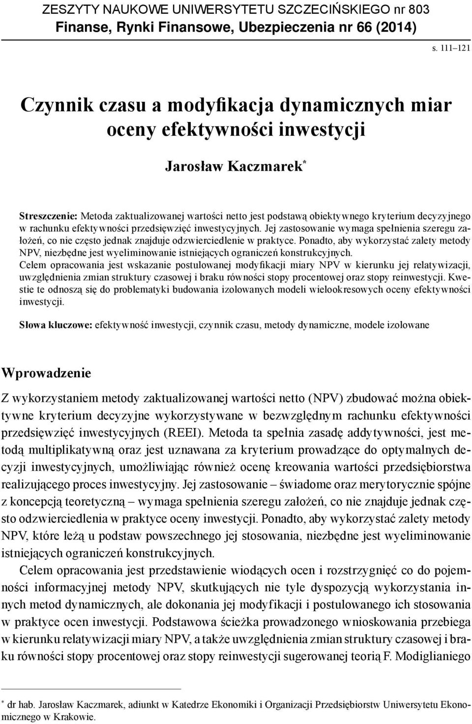 rachuku efektywości przedsięwzięć iwestycyjych. Jej zastosowaie wymaga spełieia szeregu założeń, co ie często jedak zajduje odzwierciedleie w praktyce.