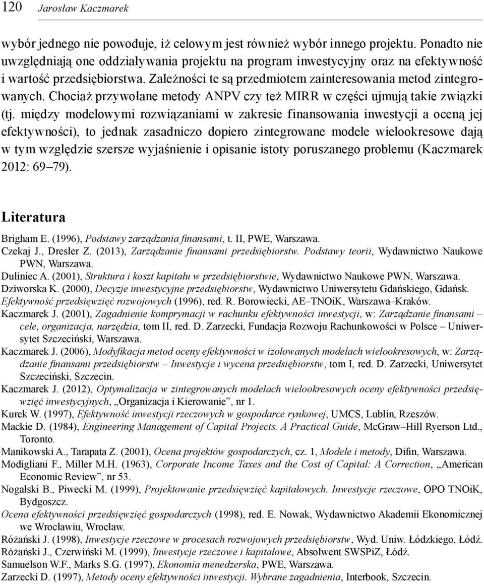 Chociaż przywołae metody ANPV czy też MIRR w części ujmują takie związki (tj.