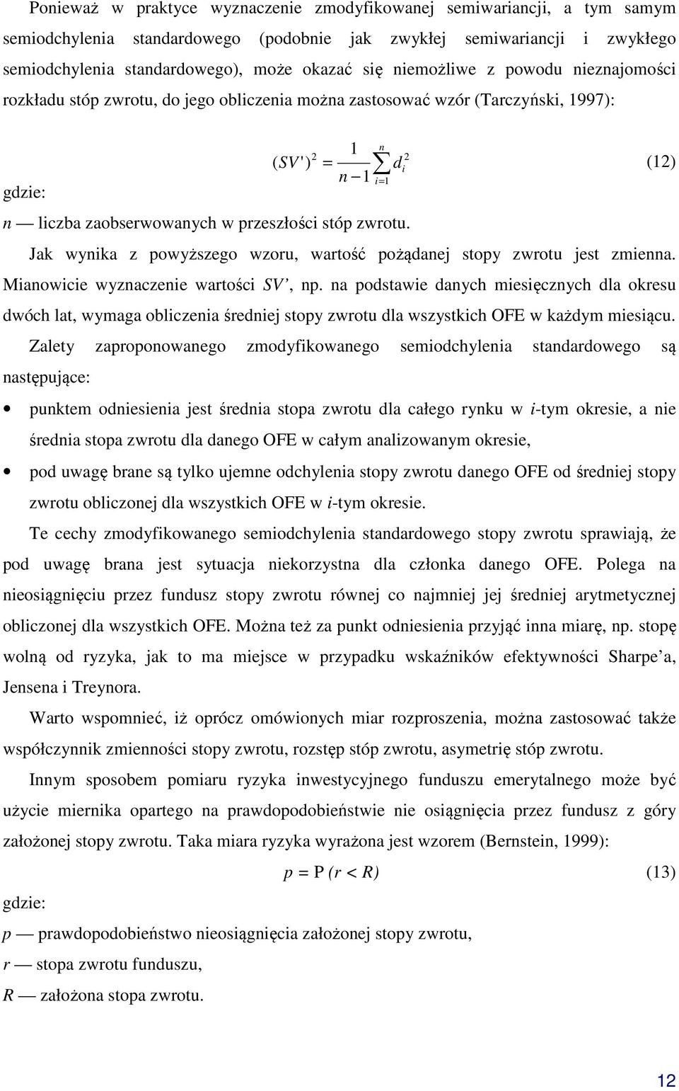 Jak wynika z powyższego wzoru, wartość pożądanej stopy zwrotu jest zmienna. Mianowicie wyznaczenie wartości SV, np.