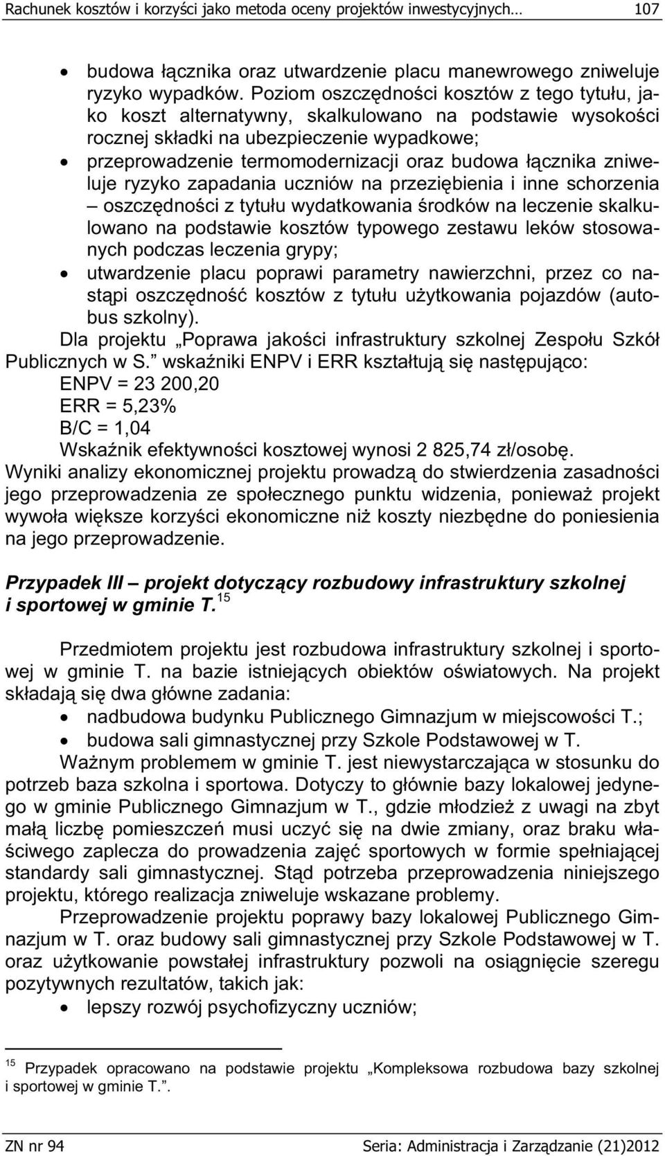 cznika zniweluje ryzyko zapadania uczniów na przezi bienia i inne schorzenia oszcz dno ci z tytu u wydatkowania rodków na leczenie skalkulowano na podstawie kosztów typowego zestawu leków stosowanych