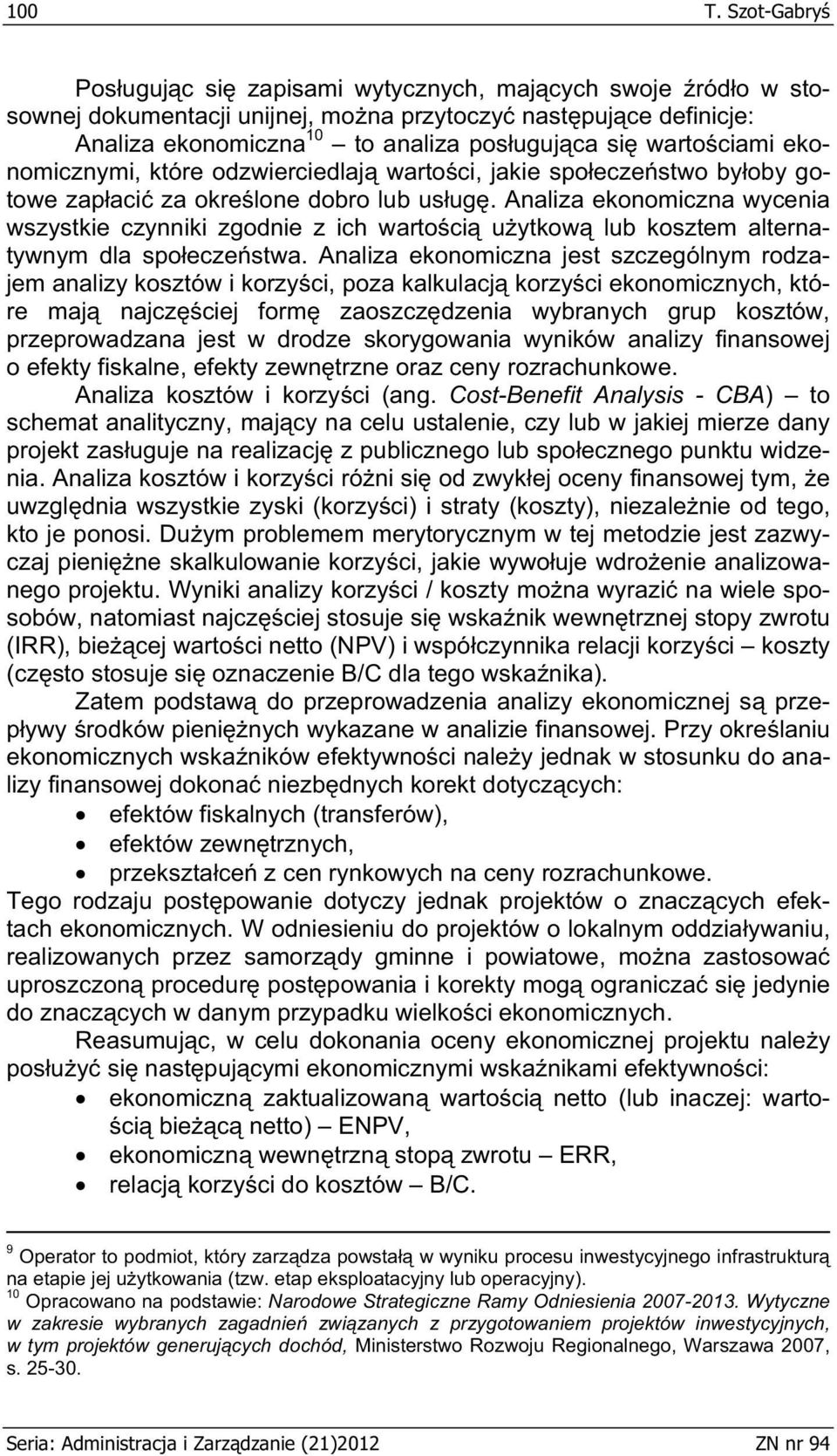 ciami ekonomicznymi, które odzwierciedlaj warto ci, jakie spo ecze stwo by oby gotowe zap aci za okre lone dobro lub us ug.