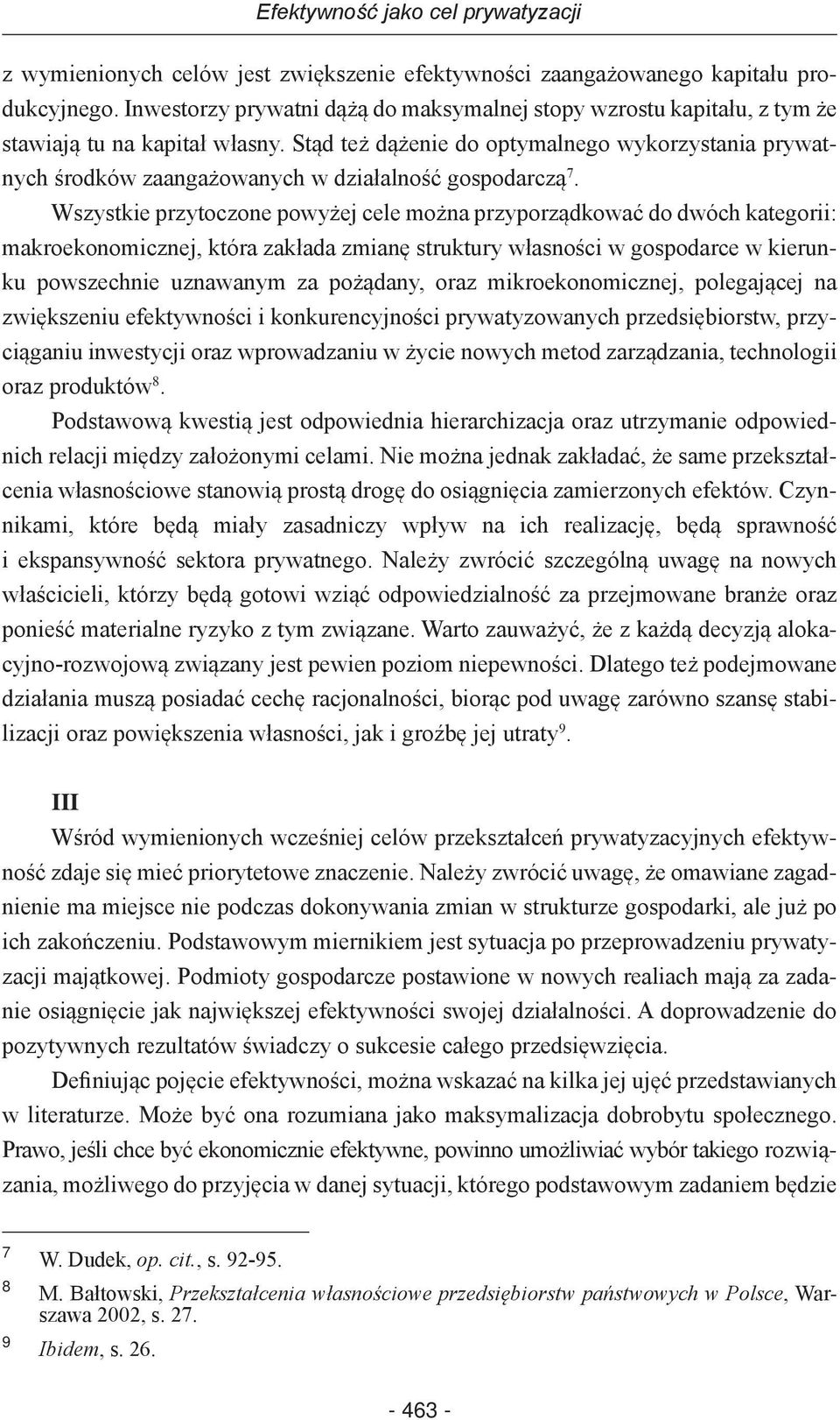 Stąd też dążenie do optymalnego wykorzystania prywatnych środków zaangażowanych w działalność gospodarczą 7.