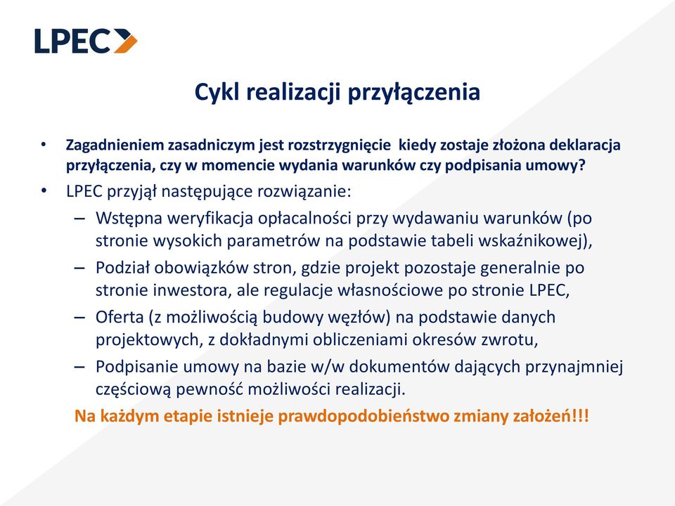 stron, gdzie projekt pozostaje generalnie po stronie inwestora, ale regulacje własnościowe po stronie LPEC, Oferta (z możliwością budowy węzłów) na podstawie danych projektowych, z