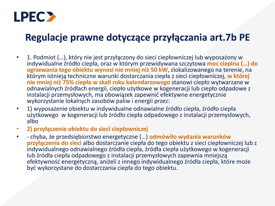 mniej niż 50 kw, zlokalizowanego na terenie, na którym istnieją techniczne warunki dostarczania ciepła z sieci ciepłowniczej, w której nie mniej niż 75% ciepła w skali roku kalendarzowego stanowi