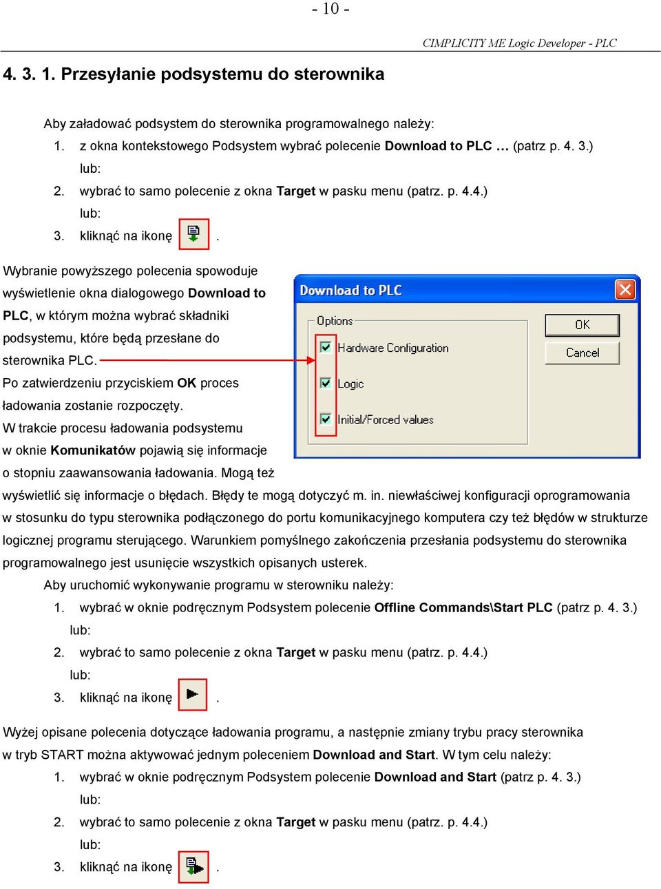 Wybranie powyższego polecenia spowoduje wyświetlenie okna dialogowego Download to PLC, w którym można wybrać składniki podsystemu, które będą przesłane do sterownika PLC.