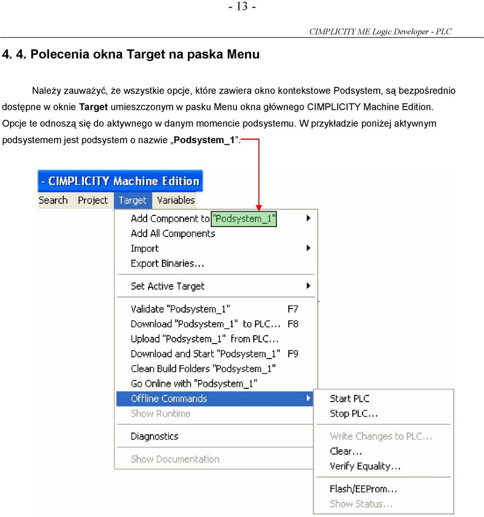 kontekstowe Podsystem, są bezpośrednio dostępne w oknie Target umieszczonym w pasku Menu okna