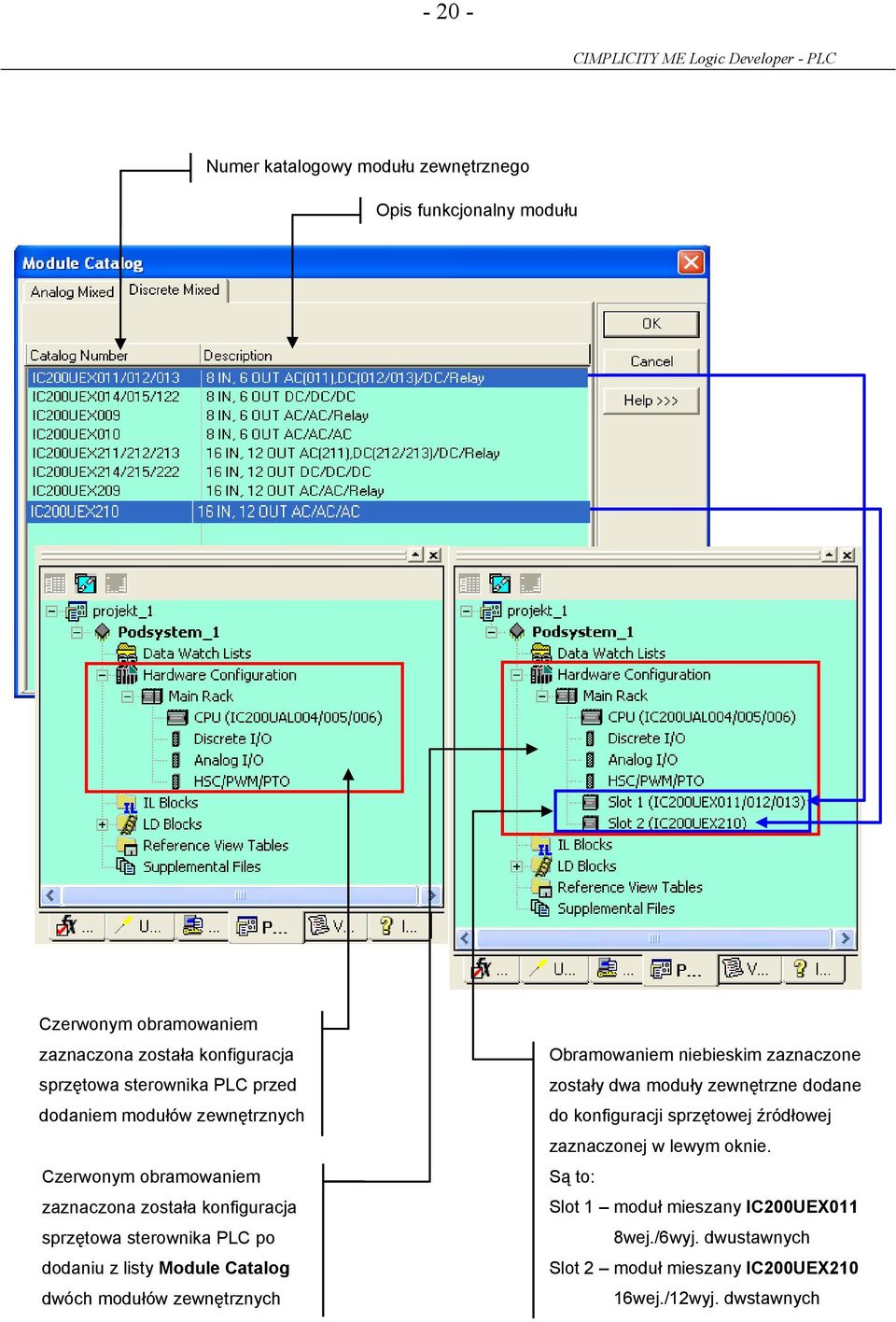 Catalog dwóch modułów zewnętrznych Obramowaniem niebieskim zaznaczone zostały dwa moduły zewnętrzne dodane do konfiguracji sprzętowej źródłowej