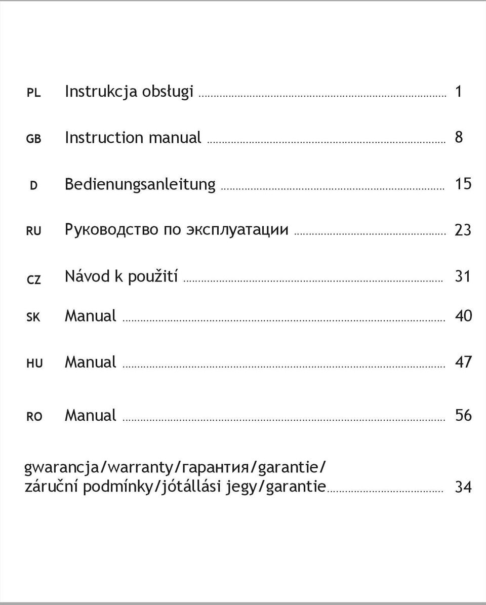 .. 23 CZ SK HU Návod k použití... 31 Manual... 40 Manual.