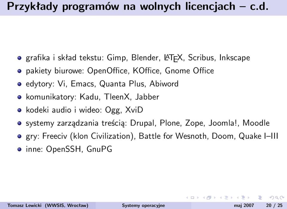 grafika i skład tekstu: Gimp, Blender, L A TEX, Scribus, Inkscape pakiety biurowe: OpenOffice, KOffice, Gnome Office