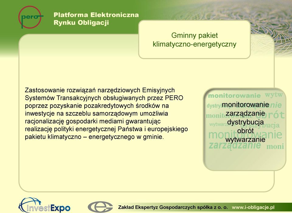 realizację polityki energetycznej Państwa i europejskiego pakietu klimatyczno energetycznego w gminie.