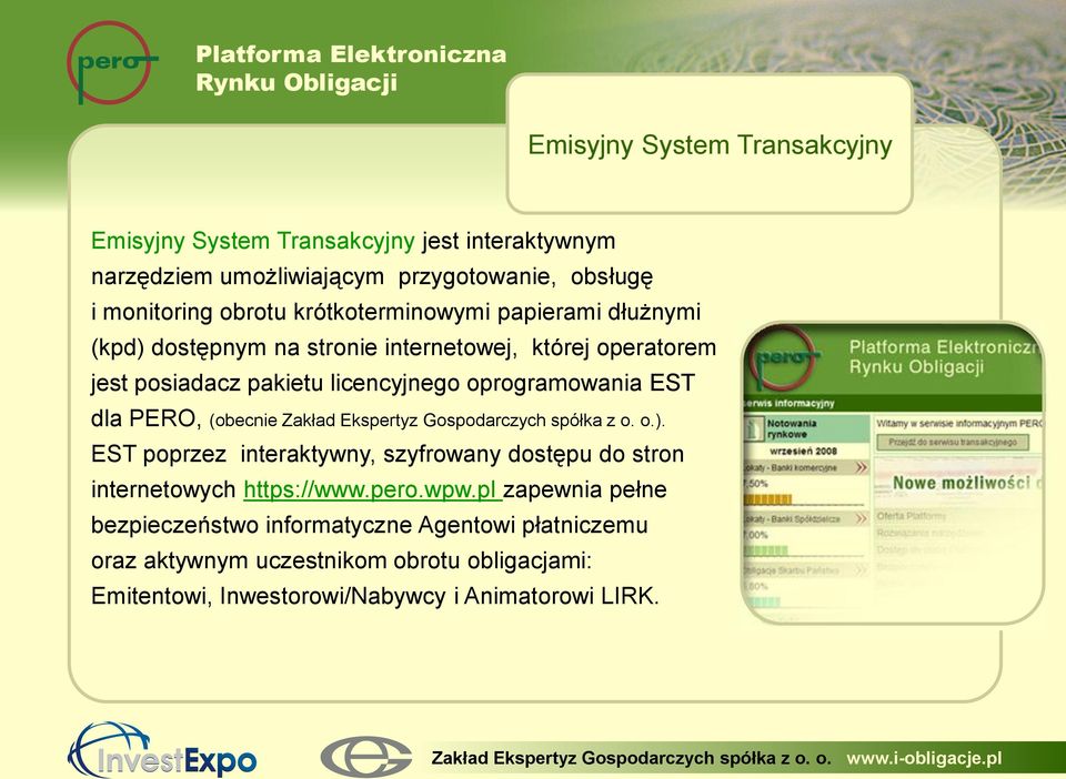 PERO, (obecnie Zakład Ekspertyz Gospodarczych spółka z o. o.). EST poprzez interaktywny, szyfrowany dostępu do stron internetowych https://www.pero.wpw.