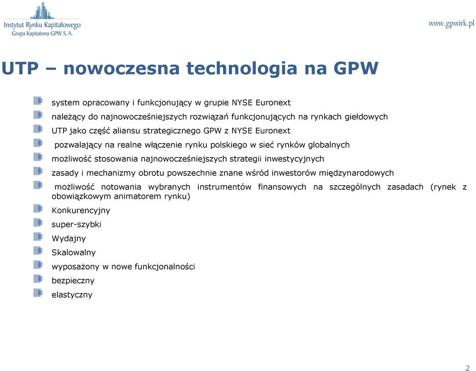 najnowocześniejszych strategii inwestycyjnych zasady i mechanizmy obrotu powszechnie znane wśród inwestorów międzynarodowych możliwość notowania wybranych instrumentów