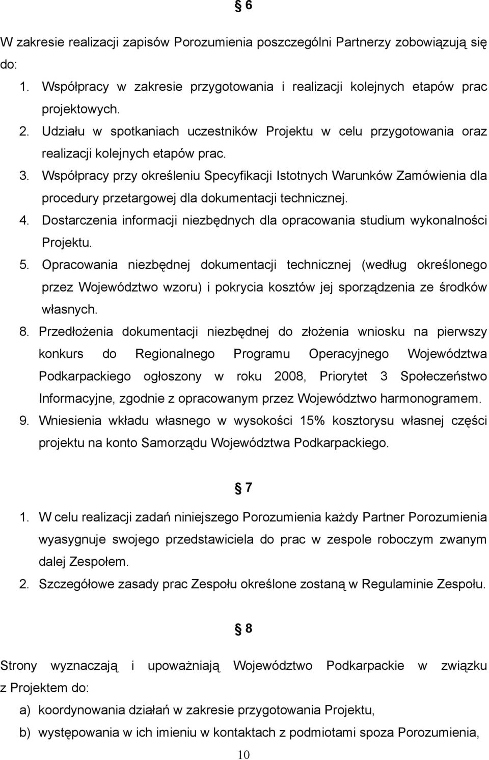 Współpracy przy określeniu Specyfikacji Istotnych Warunków Zamówienia dla procedury przetargowej dla dokumentacji technicznej. 4.