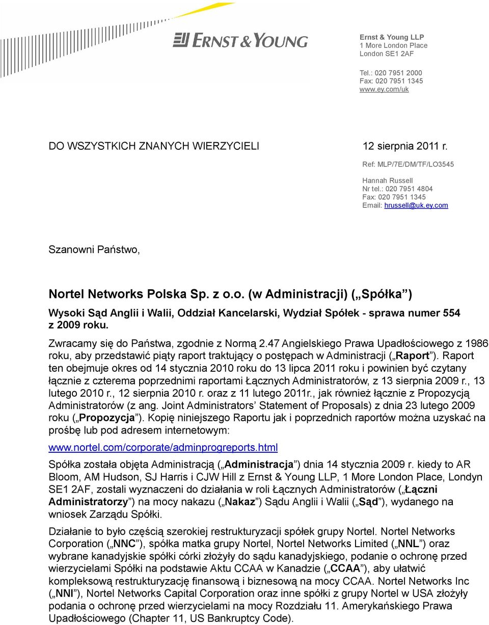 Szanowni Państwo, Polska Sp. z o.o. (w Administracji) ( Spółka ) Wysoki Sąd Anglii i Walii, Oddział Kancelarski, Wydział Spółek - sprawa numer 554 z 2009 roku.