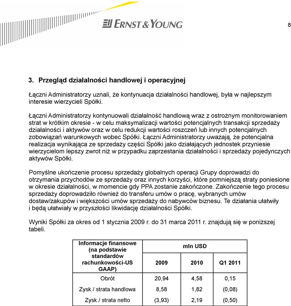 aktywów oraz w celu redukcji wartości roszczeń lub innych potencjalnych zobowiązań warunkowych wobec Spółki.