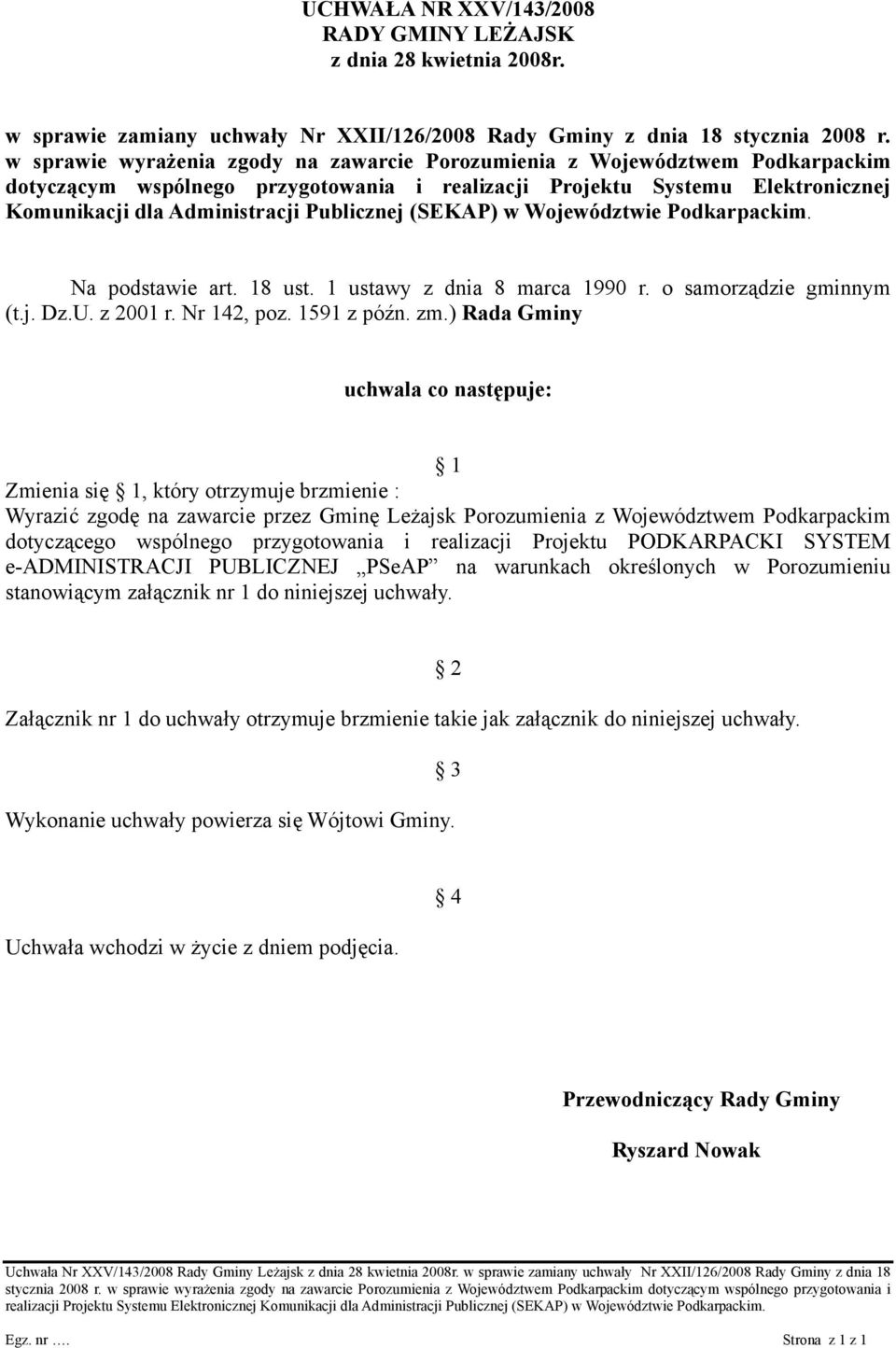 (SEKAP) w Województwie Podkarpackim. Na podstawie art. 18 ust. 1 ustawy z dnia 8 marca 1990 r. o samorządzie gminnym (t.j. Dz.U. z 2001 r. Nr 142, poz. 1591 z późn. zm.