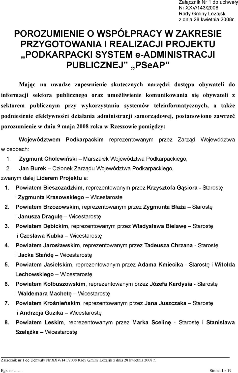 informacji sektora publicznego oraz umożliwienie komunikowania się obywateli z sektorem publicznym przy wykorzystaniu systemów teleinformatycznych, a także podniesienie efektywności działania