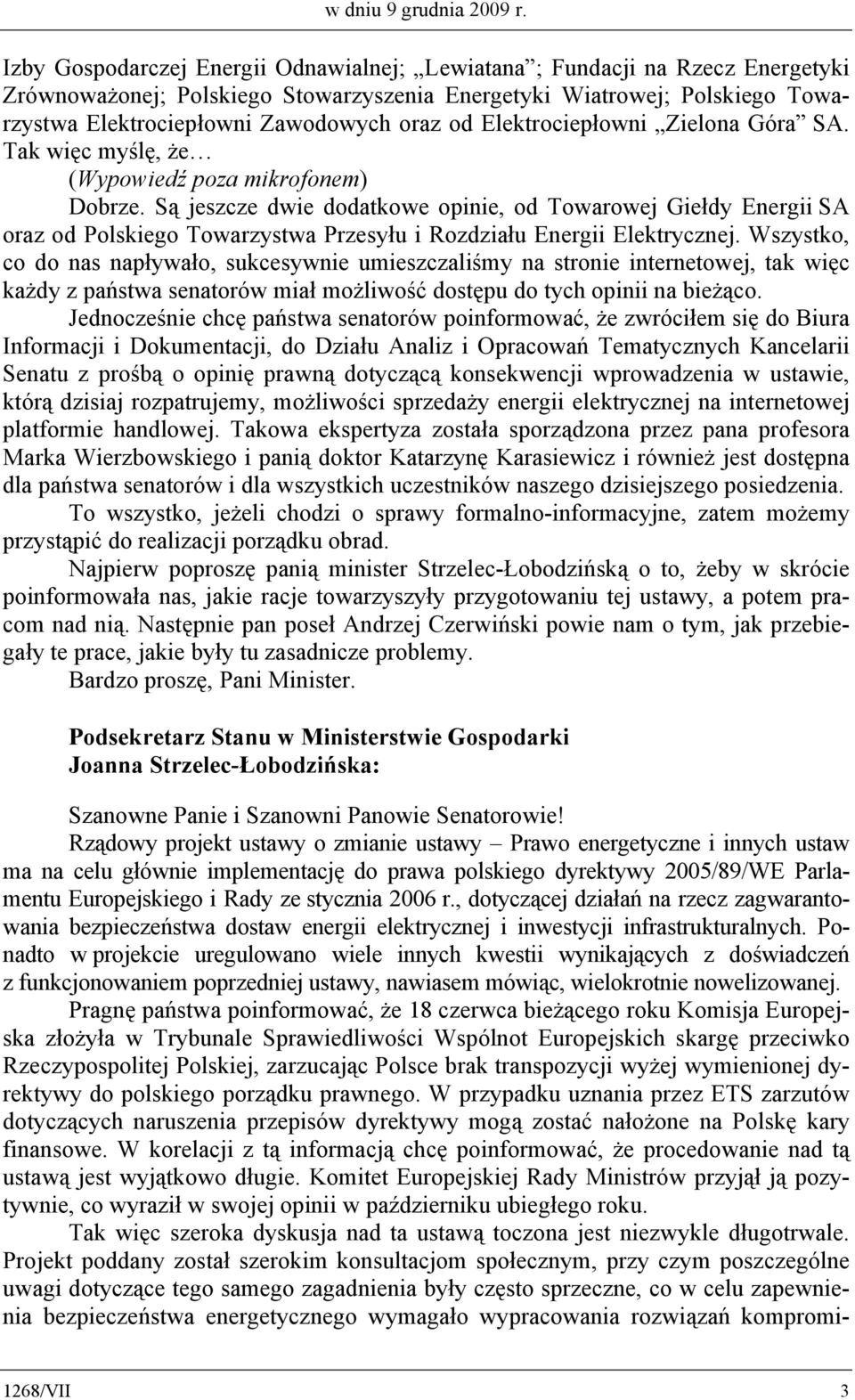 Elektrociepłowni Zielona Góra SA. Tak więc myślę, że (Wypowiedź poza mikrofonem) Dobrze.