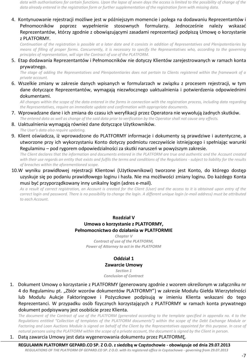 data. 4. Kontynuowanie rejestracji możliwe jest w późniejszym momencie i polega na dodawaniu Reprezentantów i Pełnomocników poprzez wypełnienie stosownych formularzy.