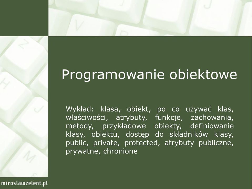 obiekty, definiowanie klasy, obiektu, dostęp do składników klasy,